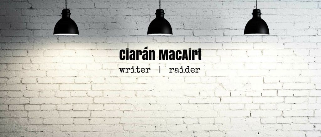 Ciaran MacAirt. Writer. Raider.